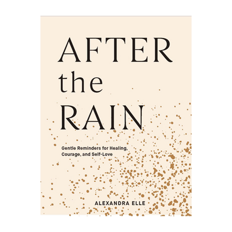 After the Rain Gentle Reminders for Healing, Courage, and Self-love - Book