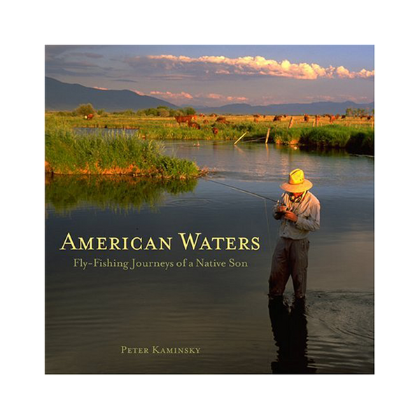 American Waters Fly-Fishing Journeys of a Native Son - Book