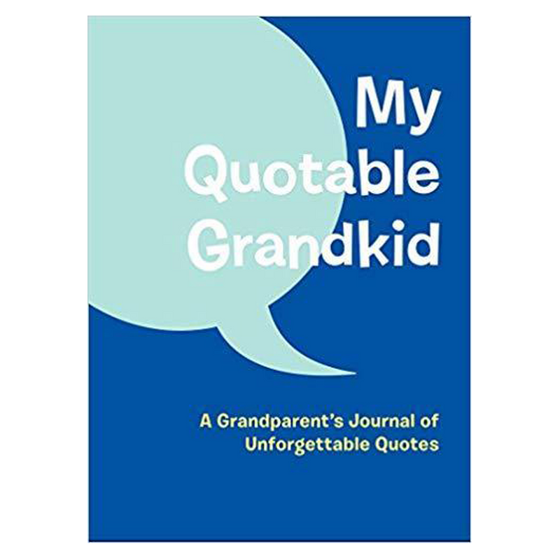 My Quotable Grandkid: A Grandparent's Journal of Unforgettable Quotes